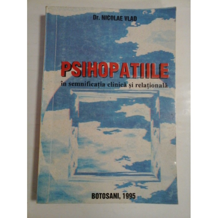 PSIHOPATIILE - DR. NICOLAE VLAD PSIHOPATIILE - DR. NICOLAE VLAD